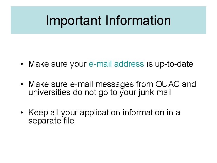 Important Information • Make sure your e-mail address is up-to-date • Make sure e-mail
