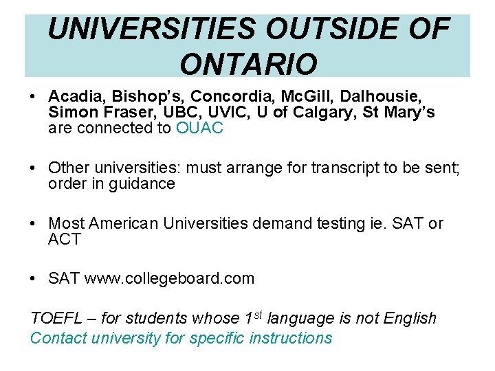 UNIVERSITIES OUTSIDE OF ONTARIO • Acadia, Bishop’s, Concordia, Mc. Gill, Dalhousie, Simon Fraser, UBC,