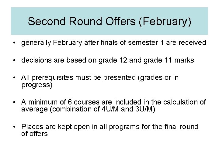 Second Round Offers (February) • generally February after finals of semester 1 are received