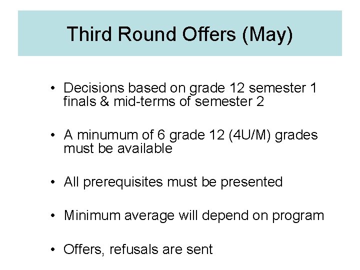 Third Round Offers (May) • Decisions based on grade 12 semester 1 finals &