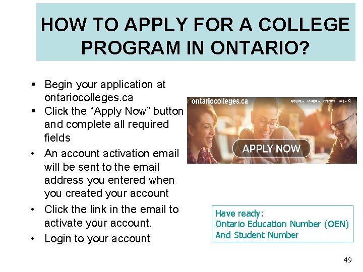 HOW TO APPLY FOR A COLLEGE PROGRAM IN ONTARIO? § Begin your application at