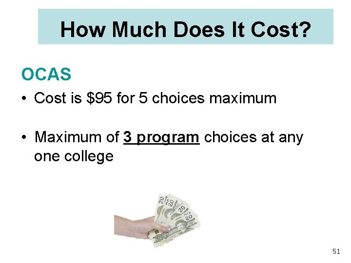 How Much Does It Cost? OCAS • Cost is $95 for 5 choices maximum