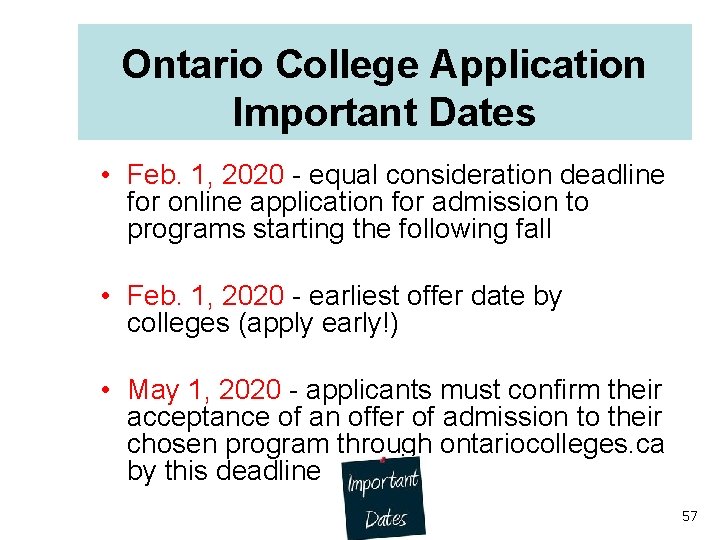 Ontario College Application Important Dates • Feb. 1, 2020 - equal consideration deadline for