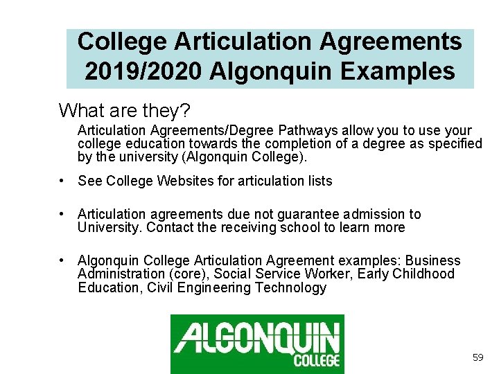 College Articulation Agreements 2019/2020 Algonquin Examples What are they? Articulation Agreements/Degree Pathways allow you