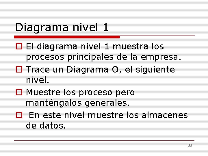 Diagrama nivel 1 o El diagrama nivel 1 muestra los procesos principales de la Diagrama nivel 1 o El diagrama nivel 1 muestra los procesos principales de la