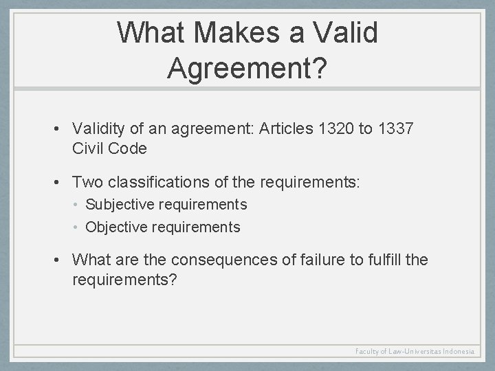 What Makes a Valid Agreement? • Validity of an agreement: Articles 1320 to 1337