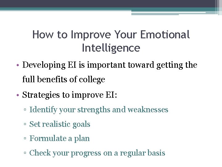 How to Improve Your Emotional Intelligence • Developing EI is important toward getting the