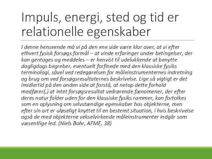 Impuls, energi, sted og tid er relationelle egenskaber I denne henseende må vi på