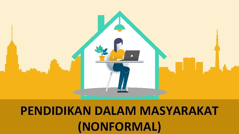 PENDIDIKAN DALAM MASYARAKAT (NONFORMAL) 