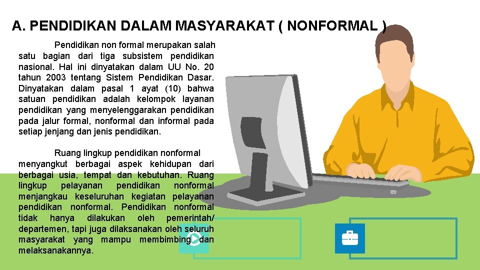 A. PENDIDIKAN DALAM MASYARAKAT ( NONFORMAL ) Pendidikan non formal merupakan salah satu bagian