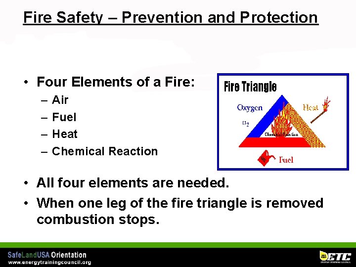 Fire Safety – Prevention and Protection • Four Elements of a Fire: – –