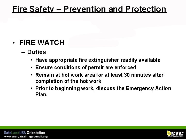 Fire Safety – Prevention and Protection • FIRE WATCH – Duties • Have appropriate