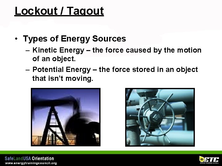 Lockout / Tagout • Types of Energy Sources – Kinetic Energy – the force