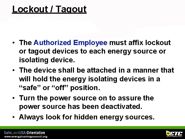 Lockout / Tagout • The Authorized Employee must affix lockout or tagout devices to