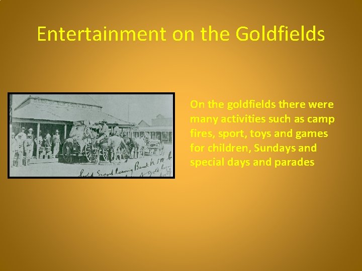 Entertainment on the Goldfields On the goldfields there were many activities such as camp
