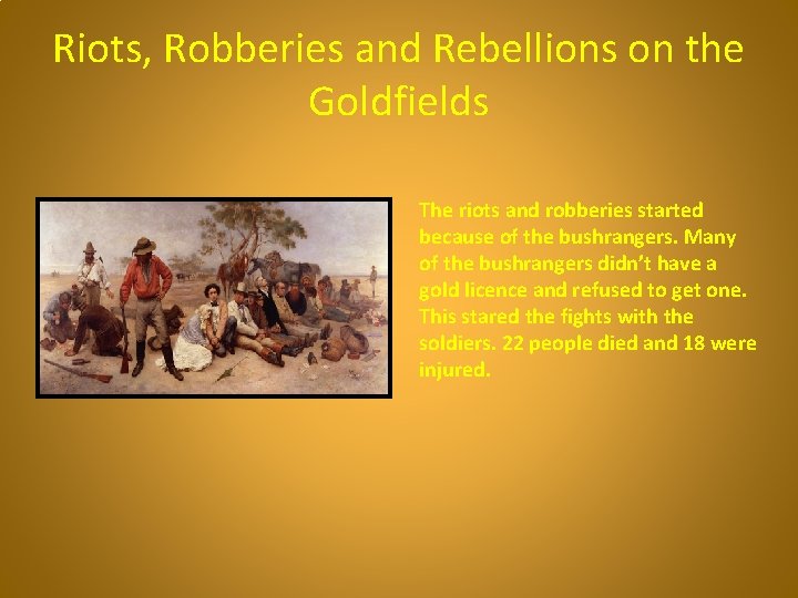 Riots, Robberies and Rebellions on the Goldfields The riots and robberies started because of