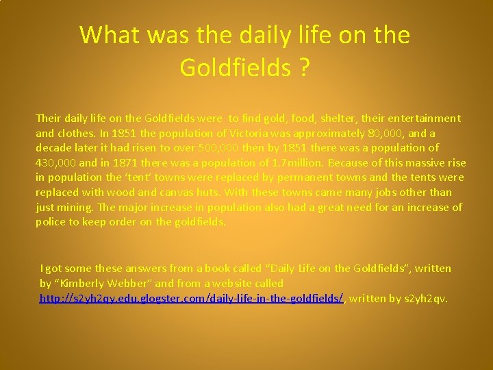 What was the daily life on the Goldfields ? Their daily life on the