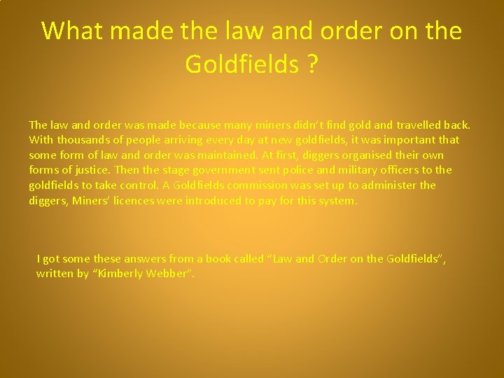 What made the law and order on the Goldfields ? The law and order