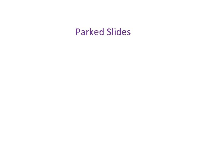 Parked Slides 