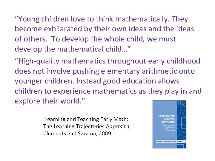 “Young children love to think mathematically. They become exhilarated by their own ideas and