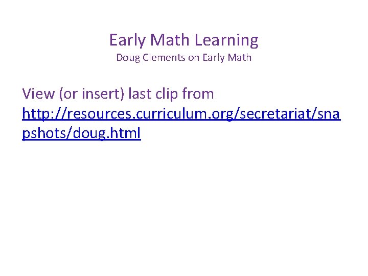 Early Math Learning Doug Clements on Early Math View (or insert) last clip from