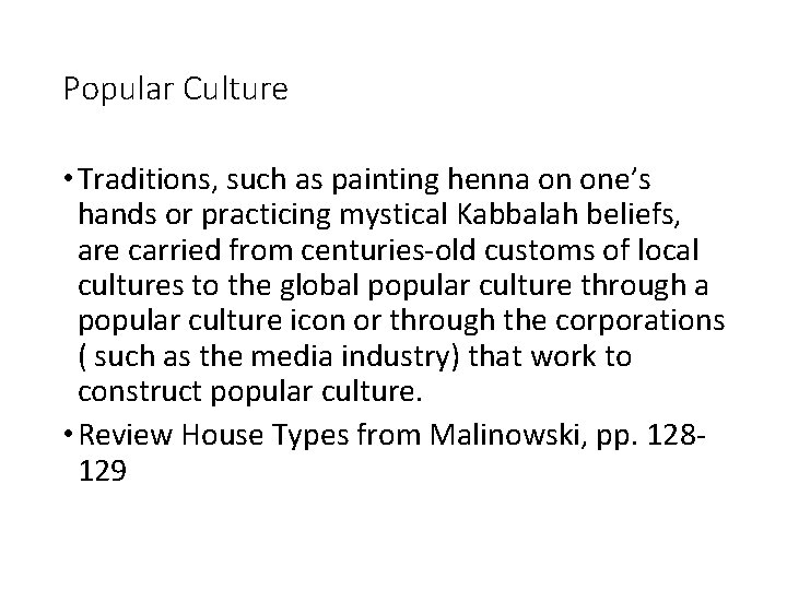 Popular Culture • Traditions, such as painting henna on one’s hands or practicing mystical