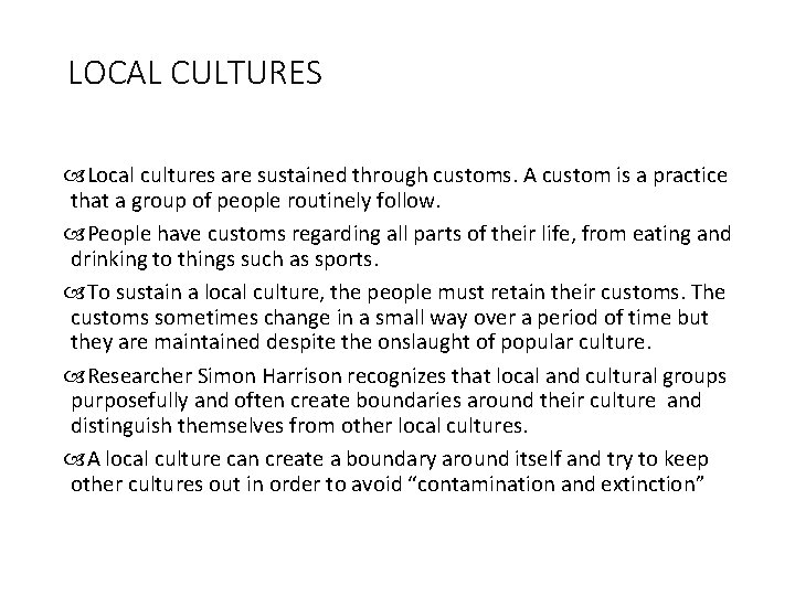 LOCAL CULTURES Local cultures are sustained through customs. A custom is a practice that