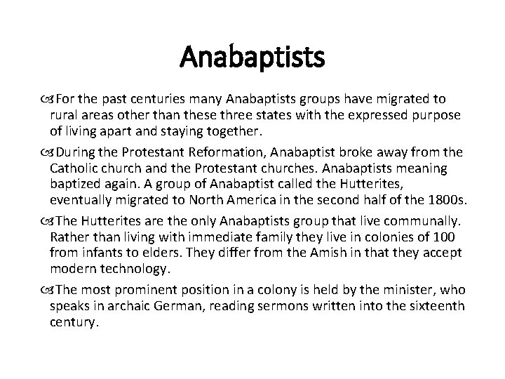 Anabaptists For the past centuries many Anabaptists groups have migrated to rural areas other