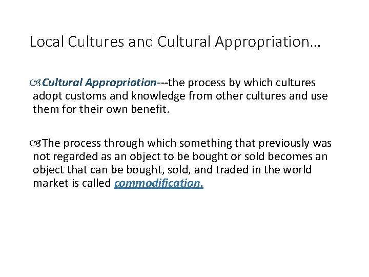 Local Cultures and Cultural Appropriation… Cultural Appropriation---the process by which cultures adopt customs and