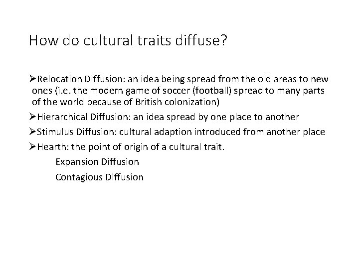 How do cultural traits diffuse? ØRelocation Diffusion: an idea being spread from the old