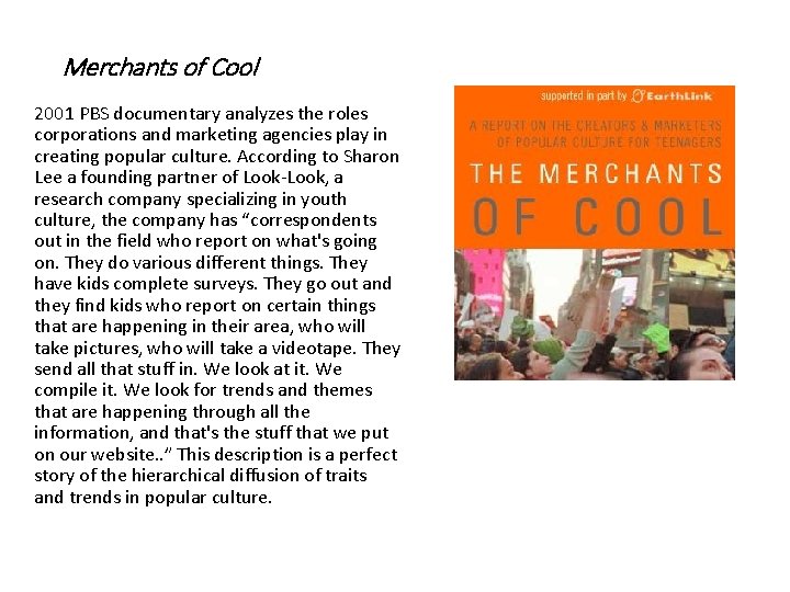 Merchants of Cool 2001 PBS documentary analyzes the roles corporations and marketing agencies play