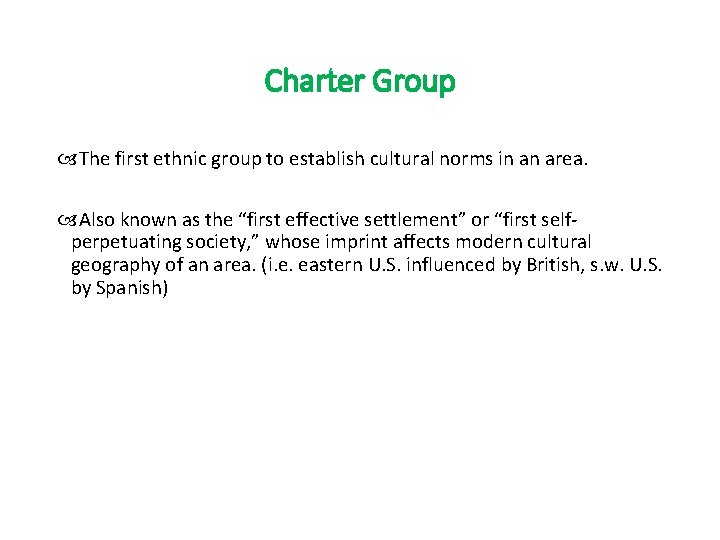 Charter Group The first ethnic group to establish cultural norms in an area. Also