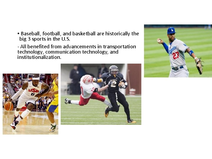  • Baseball, football, and basketball are historically the big 3 sports in the