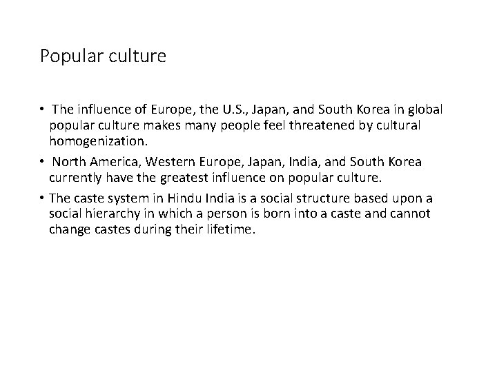 Popular culture • The influence of Europe, the U. S. , Japan, and South