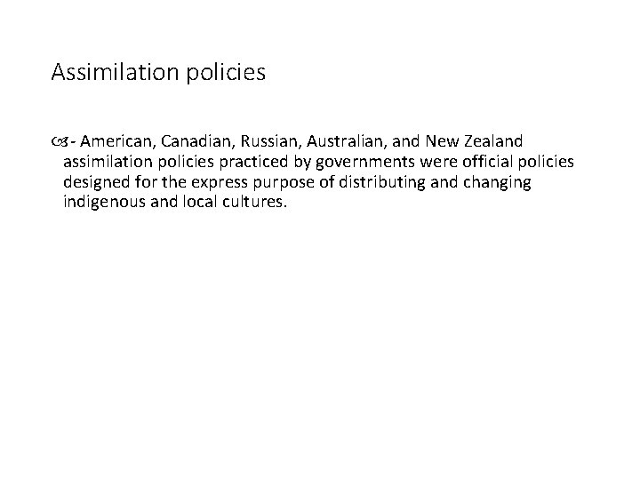 Assimilation policies - American, Canadian, Russian, Australian, and New Zealand assimilation policies practiced by