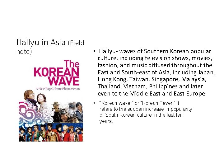 Hallyu in Asia (Field note) • Hallyu- waves of Southern Korean popular culture, including
