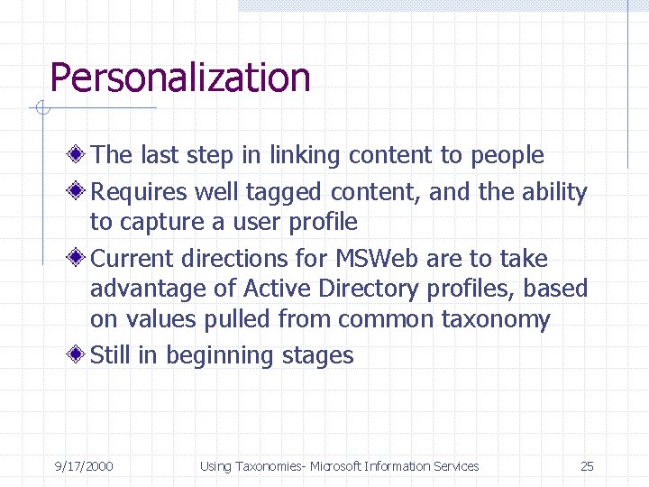 Personalization The last step in linking content to people Requires well tagged content, and