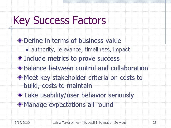 Key Success Factors Define in terms of business value n authority, relevance, timeliness, impact