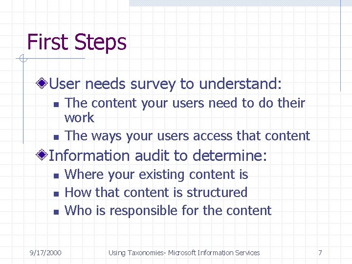 First Steps User needs survey to understand: n n The content your users need