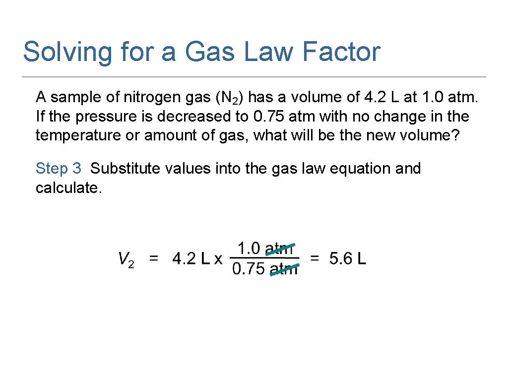 Solving for a Gas Law Factor A sample of nitrogen gas (N 2) has