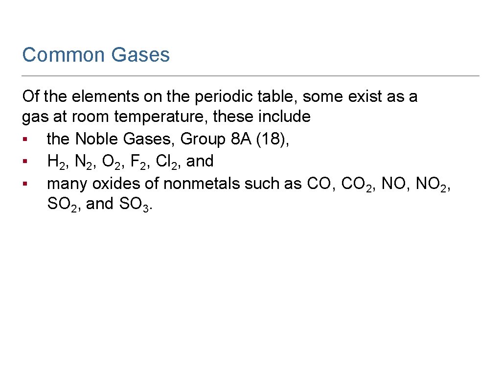 Common Gases Of the elements on the periodic table, some exist as a gas