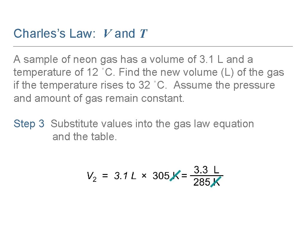 Charles’s Law: V and T A sample of neon gas has a volume of