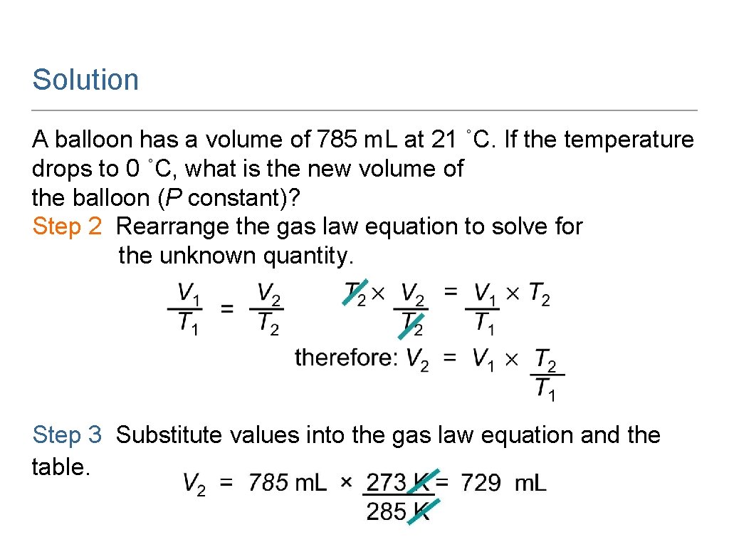 Solution A balloon has a volume of 785 m. L at 21 ˚C. If