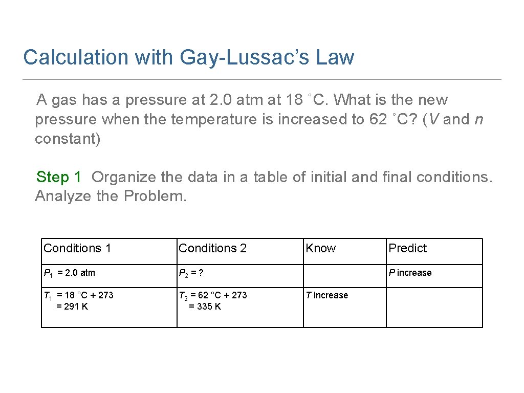 Calculation with Gay-Lussac’s Law A gas has a pressure at 2. 0 atm at