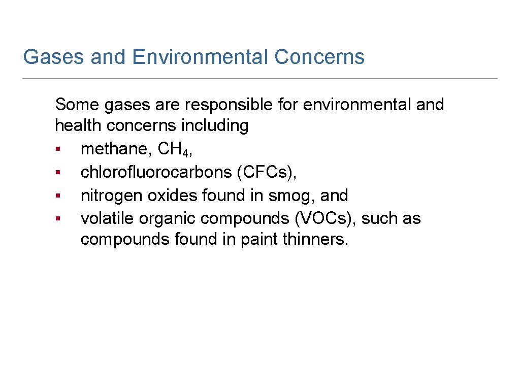Gases and Environmental Concerns Some gases are responsible for environmental and health concerns including