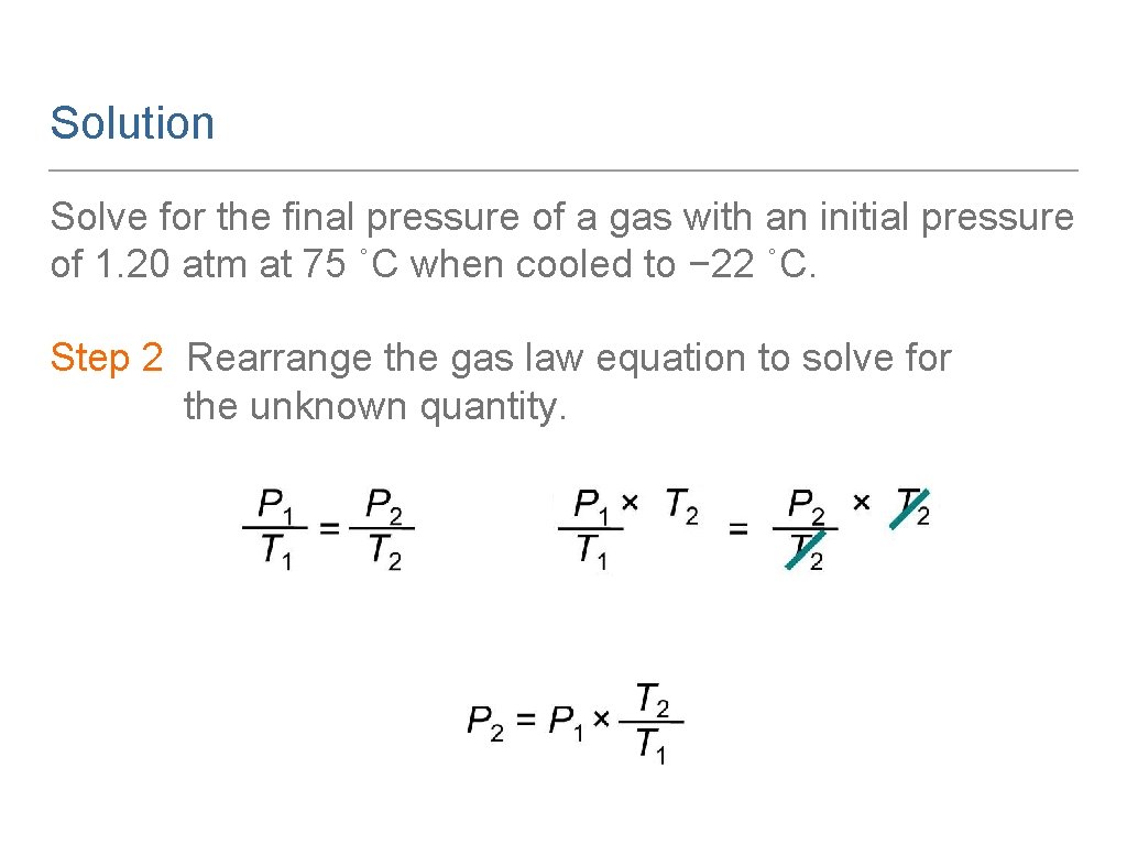 Solution Solve for the final pressure of a gas with an initial pressure of