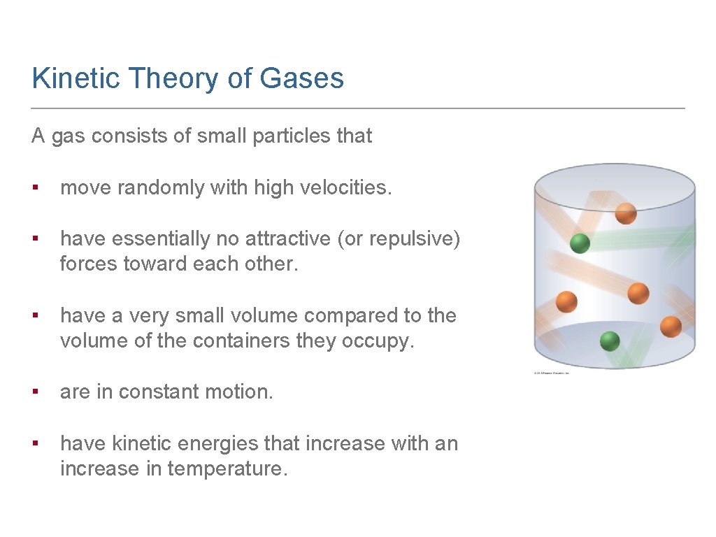 Kinetic Theory of Gases A gas consists of small particles that ▪ move randomly