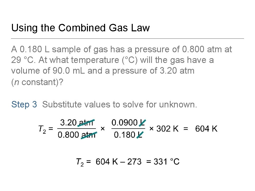 Using the Combined Gas Law A 0. 180 L sample of gas has a