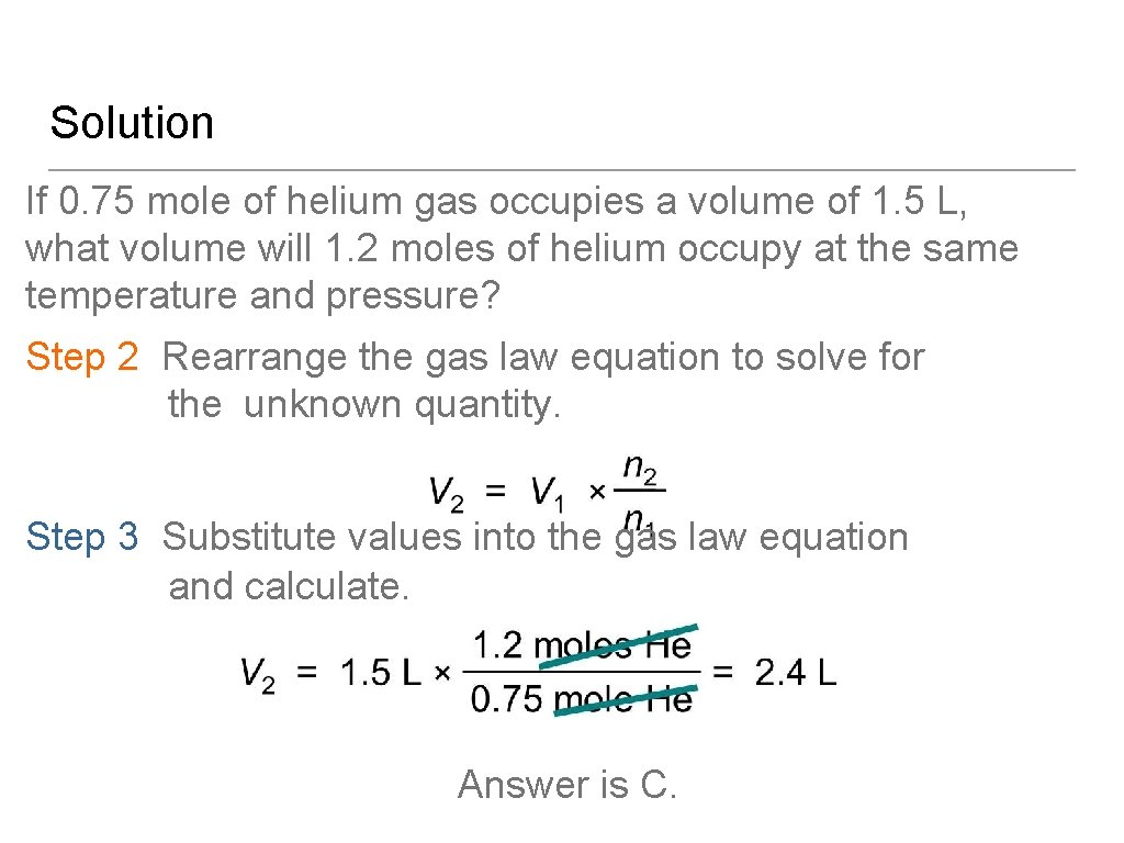 Solution If 0. 75 mole of helium gas occupies a volume of 1. 5