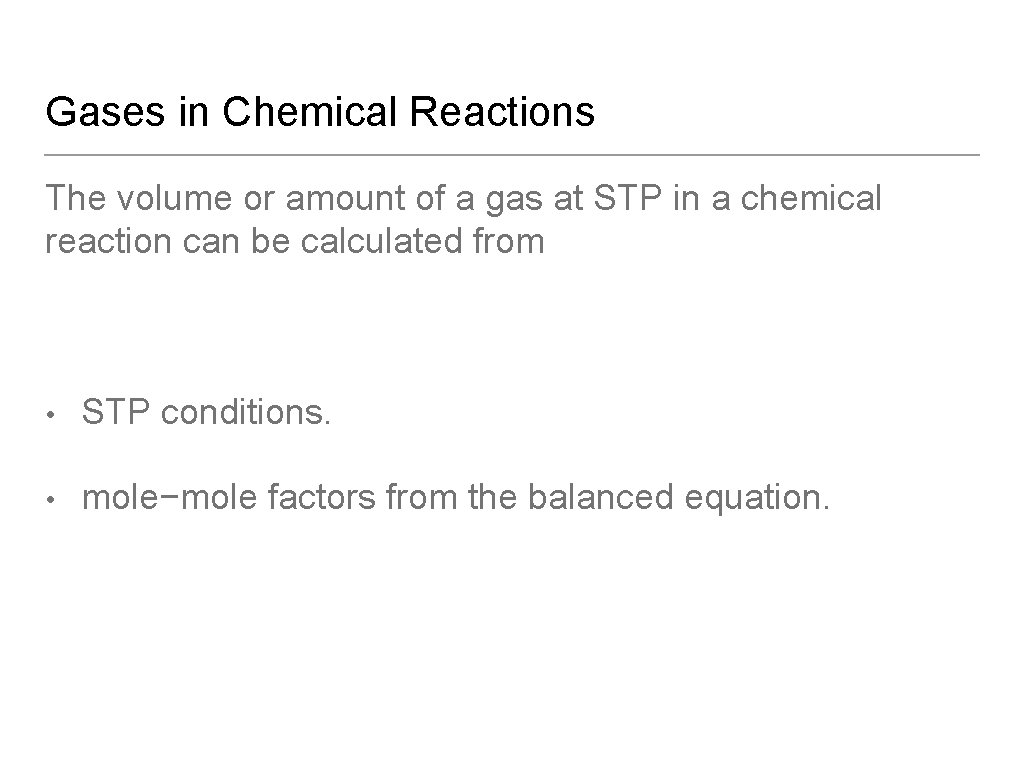 Gases in Chemical Reactions The volume or amount of a gas at STP in